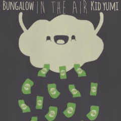 bungalow // kid yumi - in the air