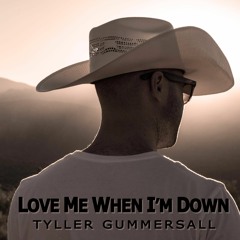 LOVE ME WHEN I'M DOWN