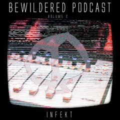 Bewildered Podcast 002: INFEKT