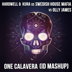 Hardwell & Kura vs Swedish House Mafia vs Olly James - One Calavera (ID MashUp)
