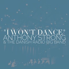 I Won't Dance - feat. The DR Big Band
