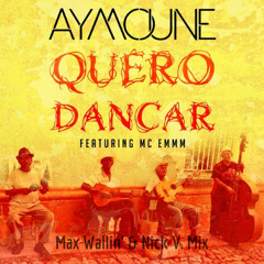 DJ Aymoune ft. MC Emmm - Quero Dancar (Nick V. & Max Wallin' Mix)
