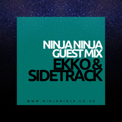 Ninja Ninja Guest Mix: Ekko & Sidetrack