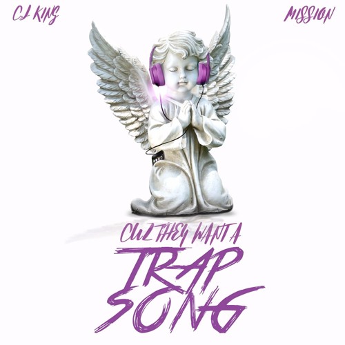 CJ King - Cuz They Want A Trap Song ft. Mission