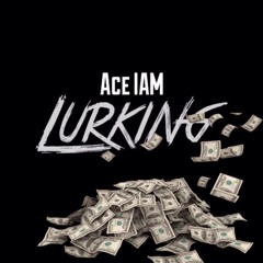 LURKING - Ace IAM