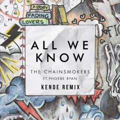 The Chainsmokers - All We Know (Kende Remix)