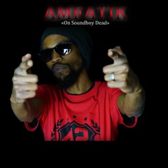 Amfatik On Soundboy Dead