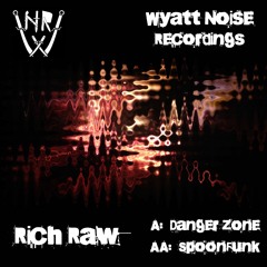 WNR017A Rich Raw - Danger Zone (OUT NOW!!!)
