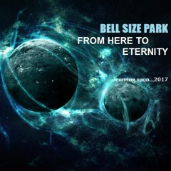 BELL SIZE PARK-FROM HERE TO ETERNITY
