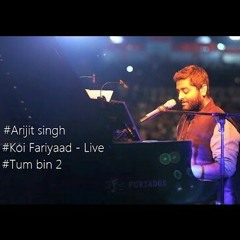 Koi faryaad live -Arjit singh-