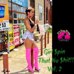 Girl $pin That Nu $hit!!!......Vol. 2