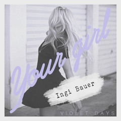 Violet Days - Your Girl (Ingi Bauer Remix)