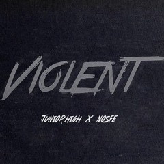 Junior High Feat Nosfe - Violent