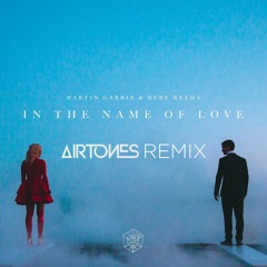 Martin Garrix & Bebe Rexha - In The Name Of Love (Airtones Remix) [Progressive House]