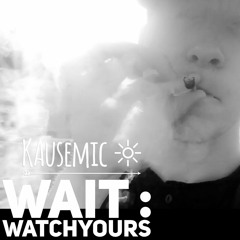 Wait: Watchyours prod. by Melori