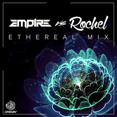 Empire Vs Rochel - Ethereal Mix [FREE DOWNLOAD]