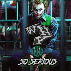 WHY SO SERIOUS (Original Mix)*Click "Buy" for free DL*