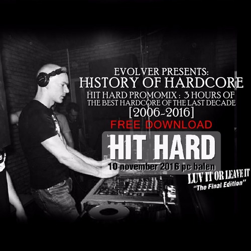 Evolver presents: History Of Hardcore - Hit Hard Promomix [2006-2016] [3 hours - 55 tracks]