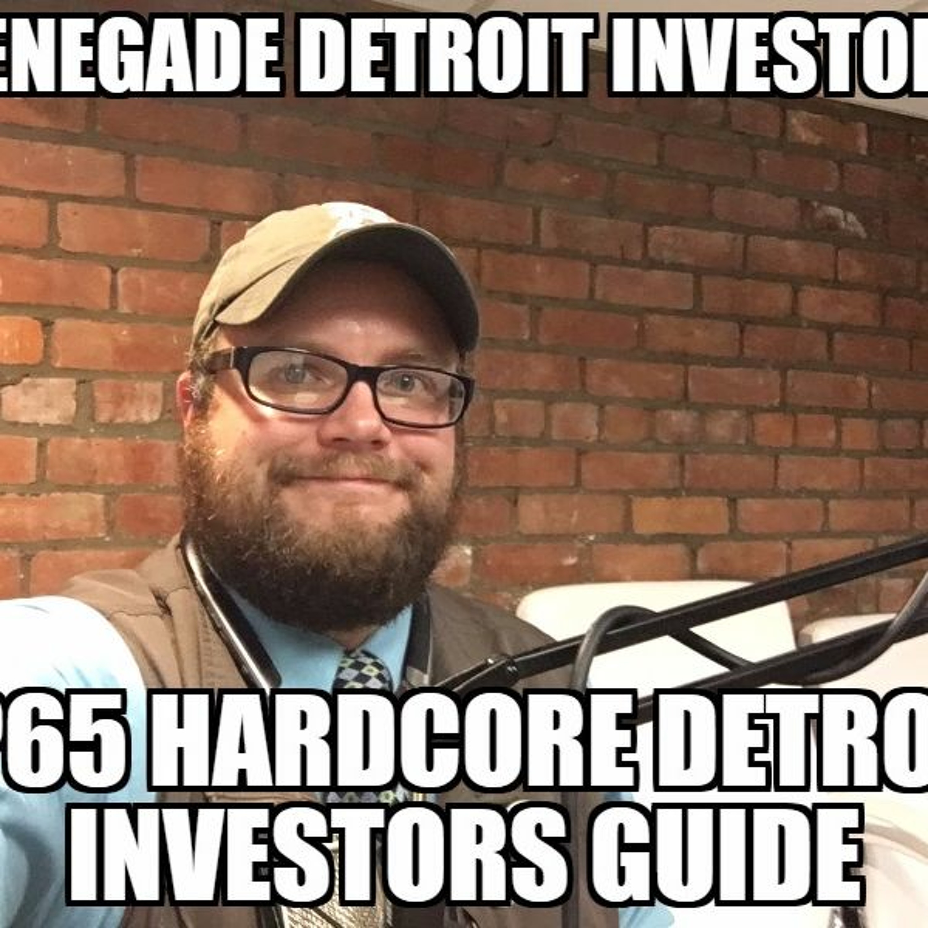 Renegade Detroit Investors Ep 65 Hardcore Detroit Investors Guide episode artwork