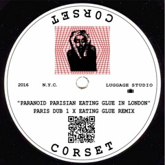 PARANOID PARISIAN EATING GLUE IN LONDON- C0RSET remix