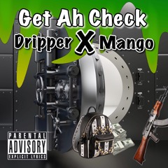 GET AH CHECK-Dripper x Mango