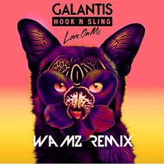 Galantis - Love On Me (WAMZ Remix)
