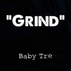 Baby Tre - Grind