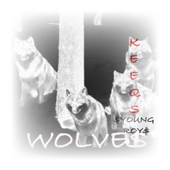 Wolves ft. $Young Roy$  prod. by K.E. On The Track