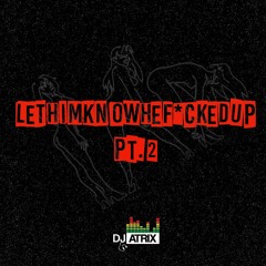 #LetHimKnowHeFuckedUp pt.2