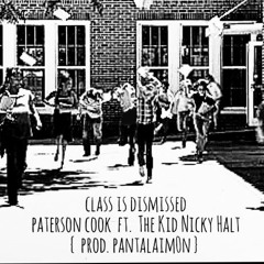 class is dismissed ft. The Kid Nicky Halt { prod. pantalaimOn }
