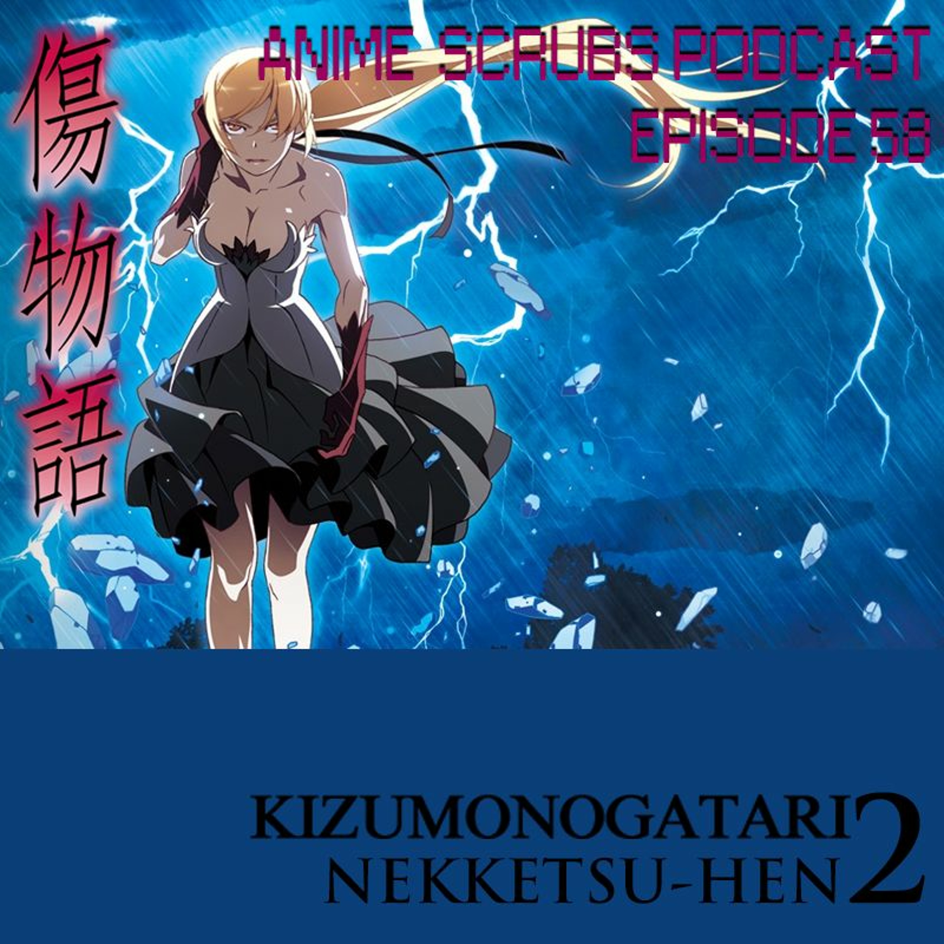 Episode 58 - Izetta: The Last Witch and Drifters Impressions and Kizumonogatari 2 Review