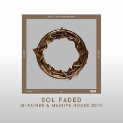 Aaron Gill & Mitchell Niemeyer vs. Alan Walker - Sol Faded (B-Rather & Massive House Edit)