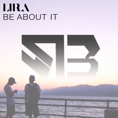 LIRA - Be About It (SketchyBeats Remix)Indaba Contest