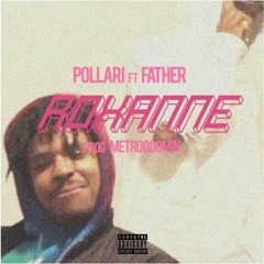 Pollàri ~ ROXANNE feat. Father (prod. Metro Boomin)(rare)