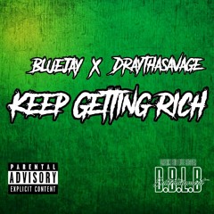 Blue Jay X DrayThaSavage - Keep Getting Rich(Prod by Jay P Bangz)