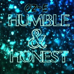 OZ-E - HUMBLE AND HONE$T
