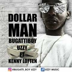 Bugatti Boy UZZY - Dollar Man ft Kenny Loften