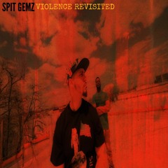 Spit Gemz - Violence Revisited
