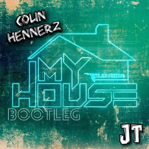My House (JT x Colin Hennerz Bootleg)