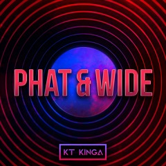KT Kinga - Phat & Wide (Original Mix) (FREE DOWNLOAD)