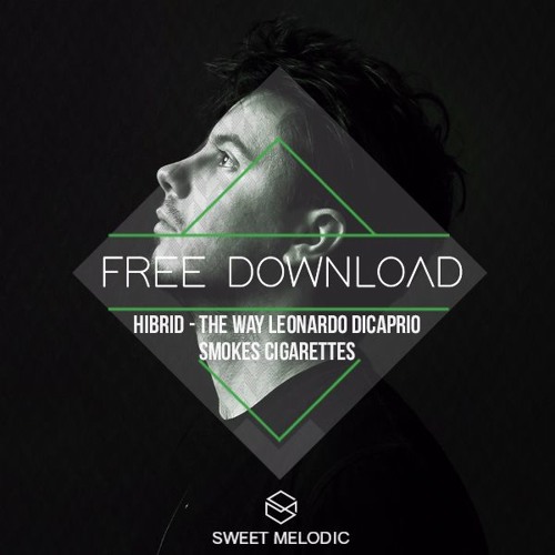 FREE DOWNLOAD : Hibrid - The Way Leonardo DiCaprio Smokes Cigarettes