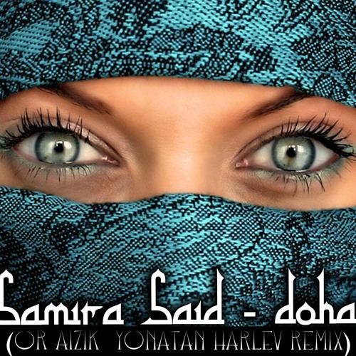 Samira Said - Doha (Or Aizik & Yonatan Harlev Remix)