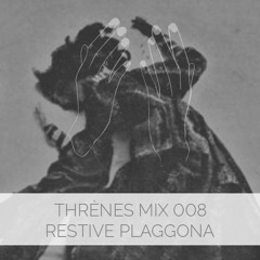 Restive Plaggona - Thrènes Mix 008