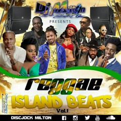 DJ MILTON PRESENTS REGGAE ISLAND BEATS  VOL1
