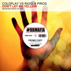 Coldplay Vs Riggi & Piros - Dont Let Me Yellow ( BigNoise Mashup)