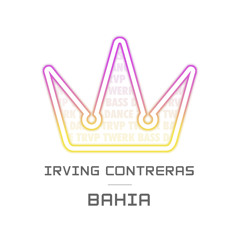 Irving Contreras - Bahia ⦗exclusive⦘