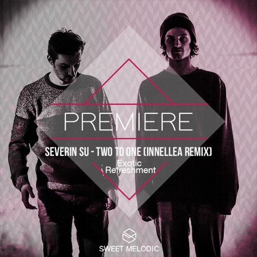 PREMIERE : Severin Su - Two To One (Innellea Remix)[Exotic Refreshment LTD]