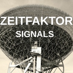 Signals (Remaster) (Album out on http://zeitfaktor.bandcamp.com)