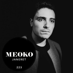 JANERET - Exclusive MEOKO Podcast #223
