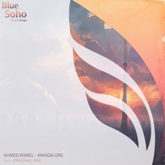 Ahmed Romel - Mandalore (Original Mix) [Blue Soho]